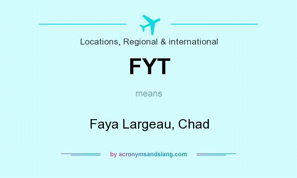 What does FYT mean? It stands for Faya Largeau, Chad