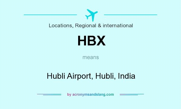 What does HBX mean? It stands for Hubli Airport, Hubli, India