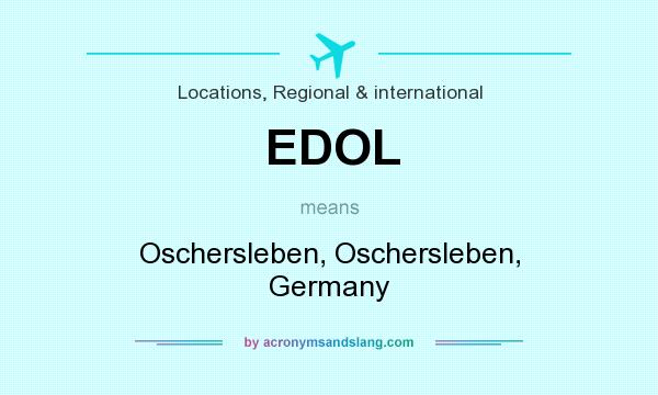 What does EDOL mean? It stands for Oschersleben, Oschersleben, Germany