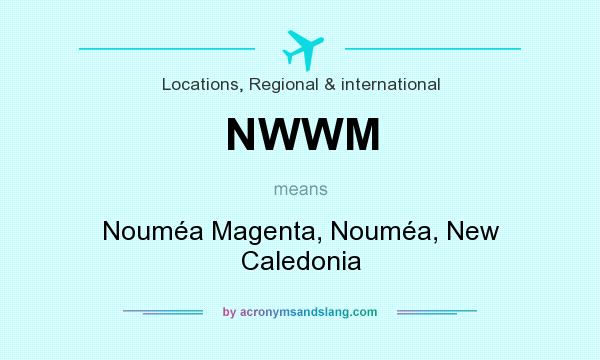 What does NWWM mean? It stands for Nouméa Magenta, Nouméa, New Caledonia