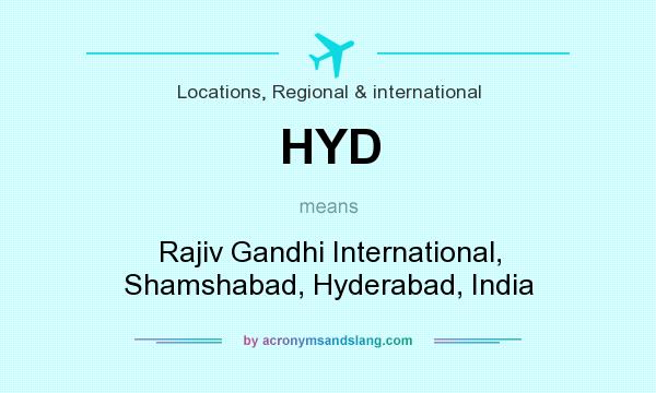 What does HYD mean? It stands for Rajiv Gandhi International, Shamshabad, Hyderabad, India