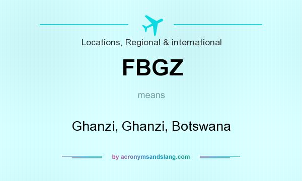 What does FBGZ mean? It stands for Ghanzi, Ghanzi, Botswana
