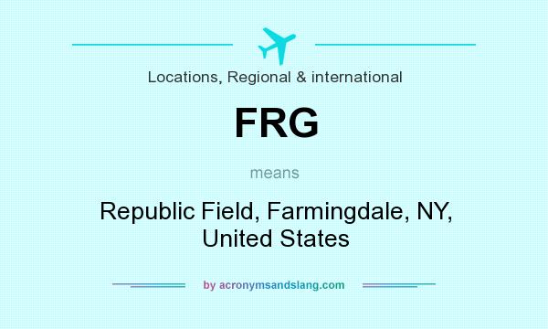 What does FRG mean? It stands for Republic Field, Farmingdale, NY, United States