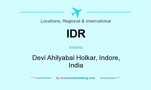 What does IDR mean? It stands for Devi Ahilyabai Holkar, Indore, India