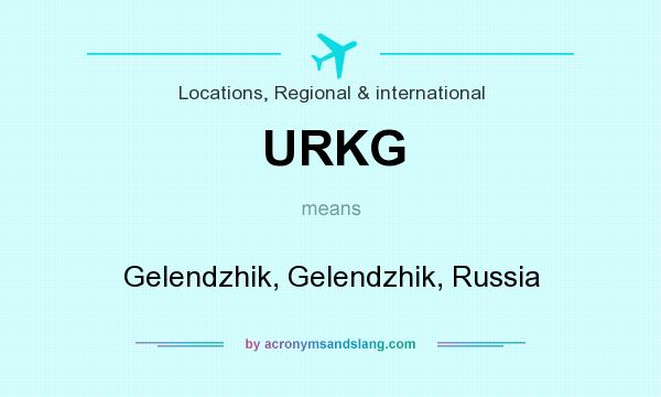 What does URKG mean? It stands for Gelendzhik, Gelendzhik, Russia