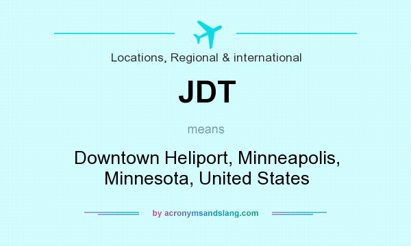 What does JDT mean? It stands for Downtown Heliport, Minneapolis, Minnesota, United States