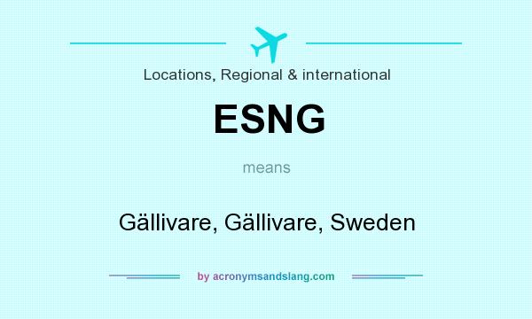 What does ESNG mean? It stands for Gällivare, Gällivare, Sweden