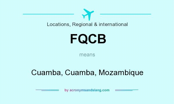 What does FQCB mean? It stands for Cuamba, Cuamba, Mozambique