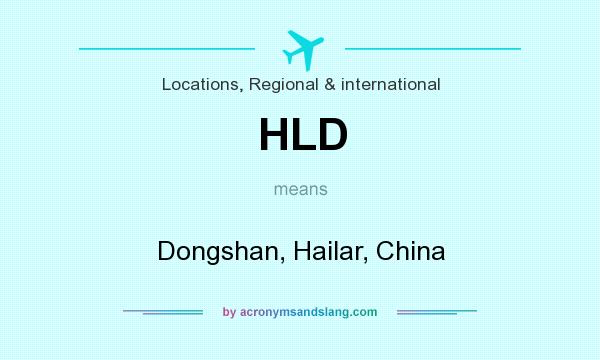 What does HLD mean? It stands for Dongshan, Hailar, China