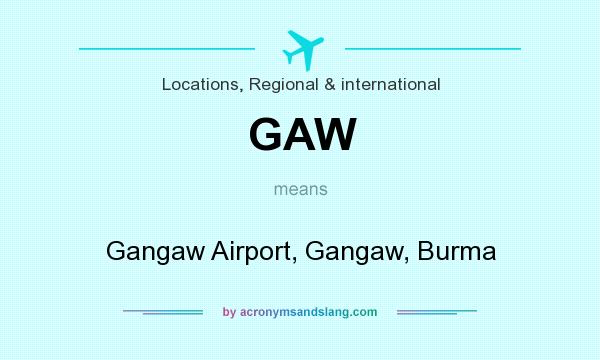 What does GAW mean? It stands for Gangaw Airport, Gangaw, Burma