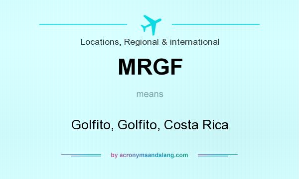 What does MRGF mean? It stands for Golfito, Golfito, Costa Rica