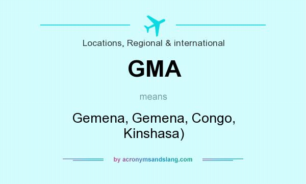 What does GMA mean? It stands for Gemena, Gemena, Congo, Kinshasa)