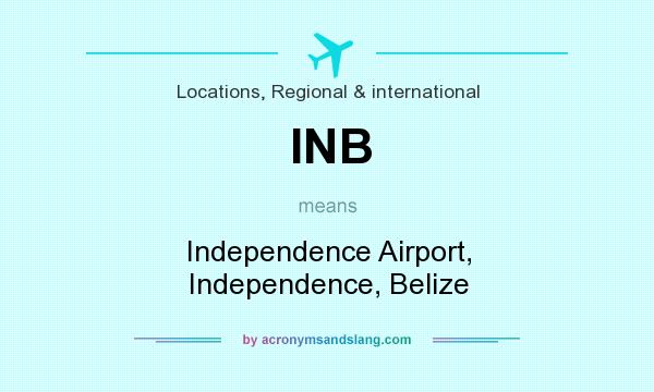 What does INB mean? It stands for Independence Airport, Independence, Belize