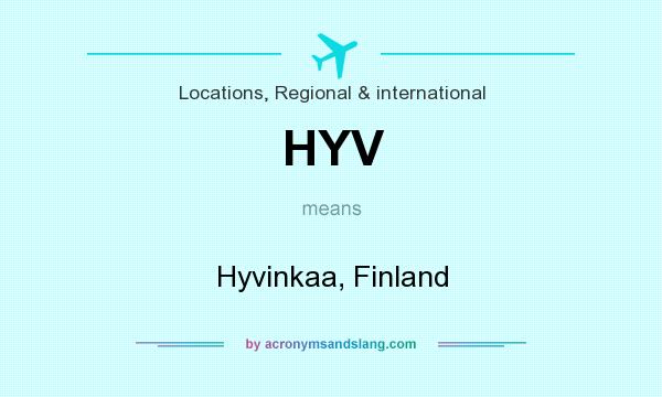 What does HYV mean? It stands for Hyvinkaa, Finland