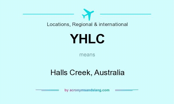 What does YHLC mean? It stands for Halls Creek, Australia