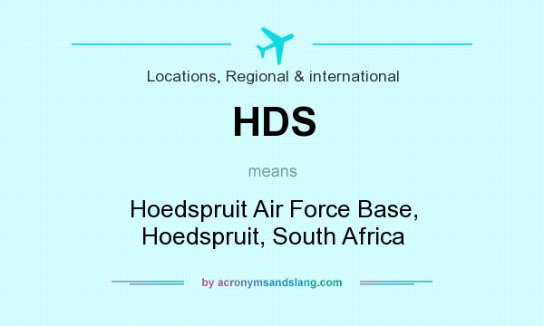 What does HDS mean? It stands for Hoedspruit Air Force Base, Hoedspruit, South Africa