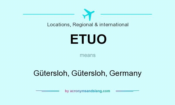What does ETUO mean? It stands for Gütersloh, Gütersloh, Germany