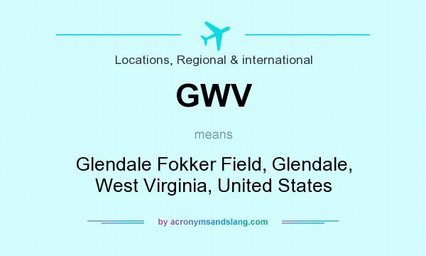 What does GWV mean? It stands for Glendale Fokker Field, Glendale, West Virginia, United States