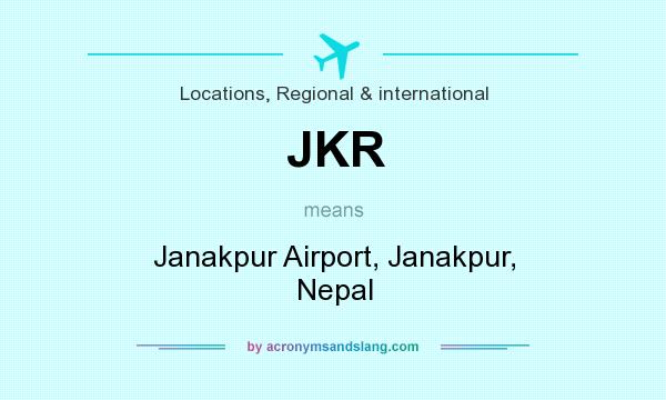 What does JKR mean? It stands for Janakpur Airport, Janakpur, Nepal