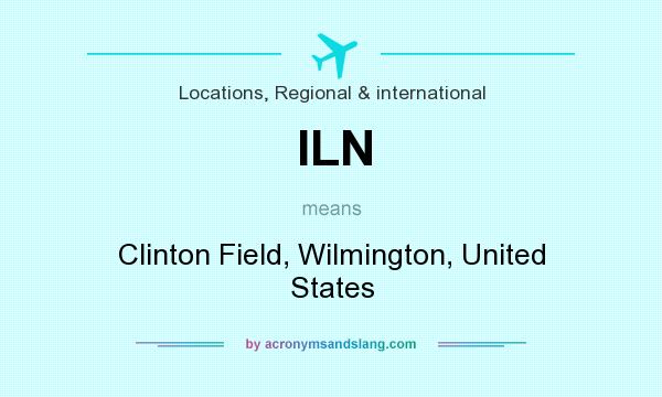 What does ILN mean? It stands for Clinton Field, Wilmington, United States
