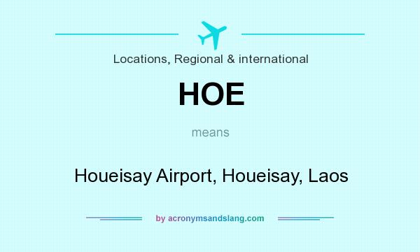 What does HOE mean? It stands for Houeisay Airport, Houeisay, Laos