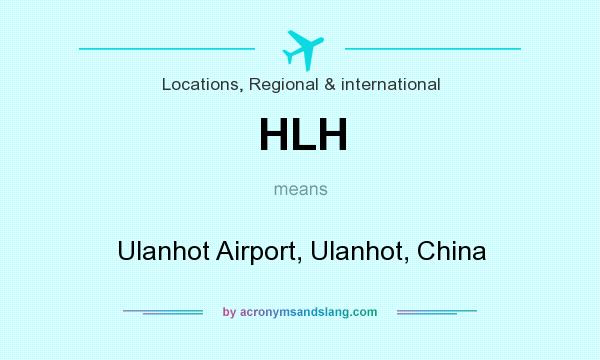 What does HLH mean? It stands for Ulanhot Airport, Ulanhot, China