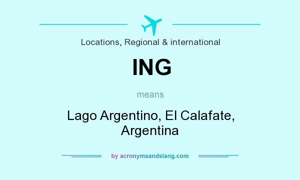 What does ING mean? It stands for Lago Argentino, El Calafate, Argentina