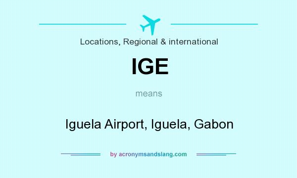 What does IGE mean? It stands for Iguela Airport, Iguela, Gabon