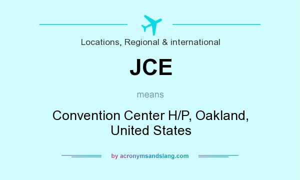 What does JCE mean? It stands for Convention Center H/P, Oakland, United States
