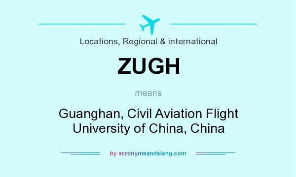 What does ZUGH mean? It stands for Guanghan, Civil Aviation Flight University of China, China