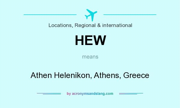 What does HEW mean? It stands for Athen Helenikon, Athens, Greece