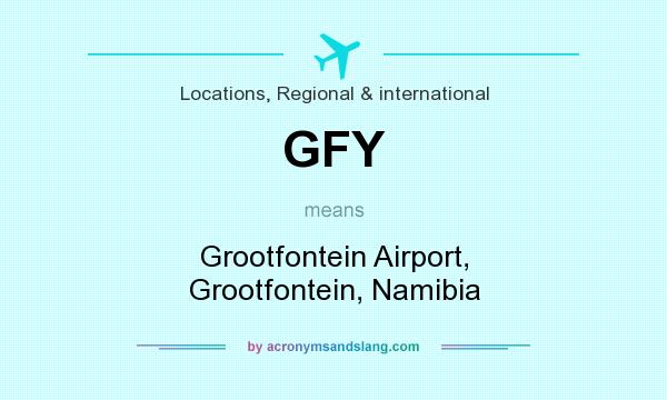 What does GFY mean? It stands for Grootfontein Airport, Grootfontein, Namibia