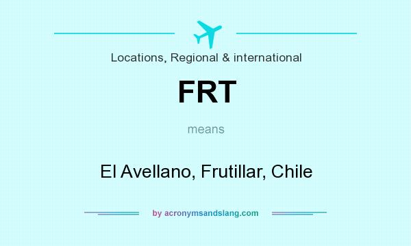 What does FRT mean? It stands for El Avellano, Frutillar, Chile