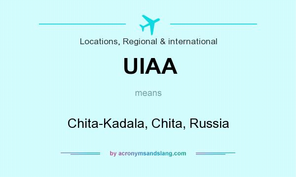 What does UIAA mean? It stands for Chita-Kadala, Chita, Russia