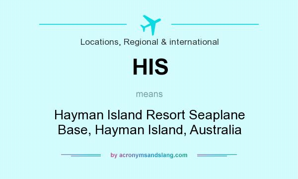 What does HIS mean? It stands for Hayman Island Resort Seaplane Base, Hayman Island, Australia