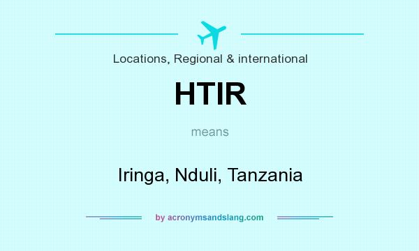 What does HTIR mean? It stands for Iringa, Nduli, Tanzania