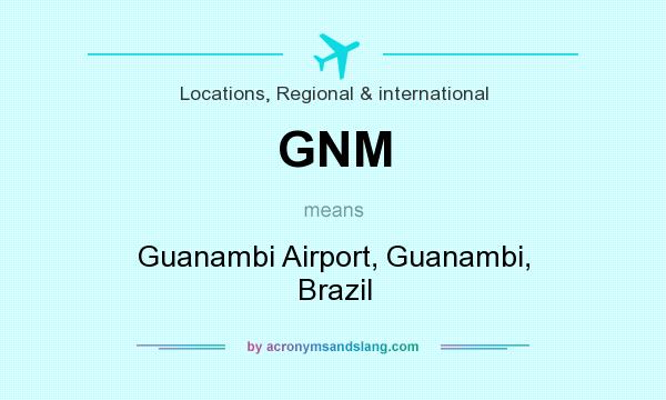 What does GNM mean? It stands for Guanambi Airport, Guanambi, Brazil
