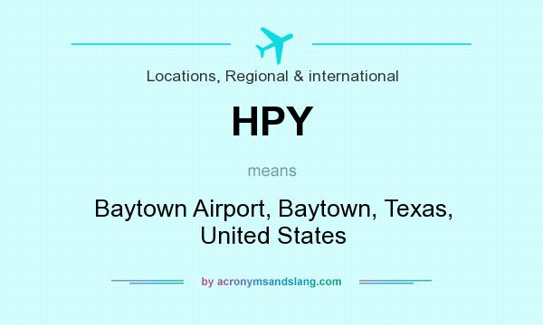 What does HPY mean? It stands for Baytown Airport, Baytown, Texas, United States