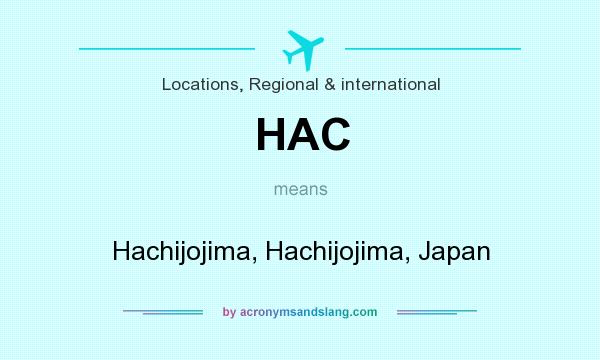 What does HAC mean? It stands for Hachijojima, Hachijojima, Japan
