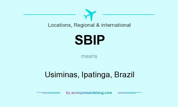 What does SBIP mean? It stands for Usiminas, Ipatinga, Brazil