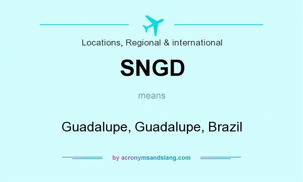 What does SNGD mean? It stands for Guadalupe, Guadalupe, Brazil