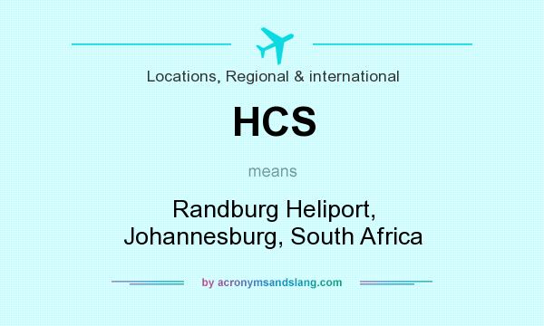 What does HCS mean? It stands for Randburg Heliport, Johannesburg, South Africa