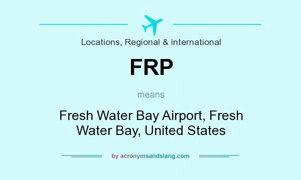 What does FRP mean? It stands for Fresh Water Bay Airport, Fresh Water Bay, United States