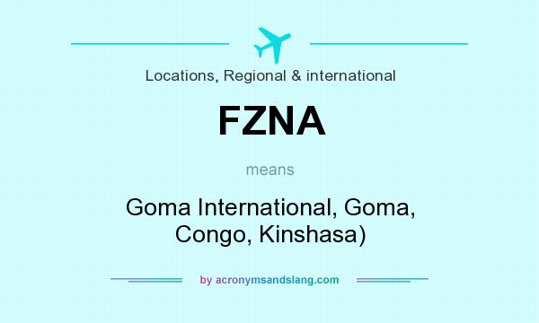 What does FZNA mean? It stands for Goma International, Goma, Congo, Kinshasa)