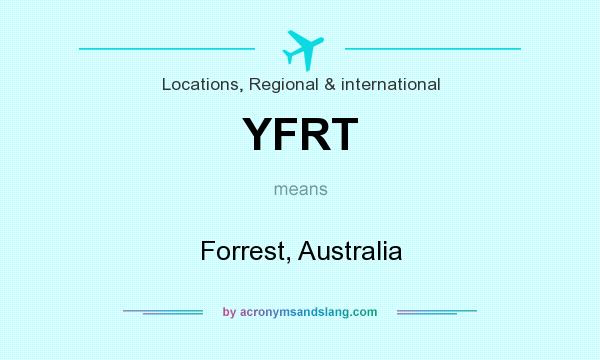 What does YFRT mean? It stands for Forrest, Australia