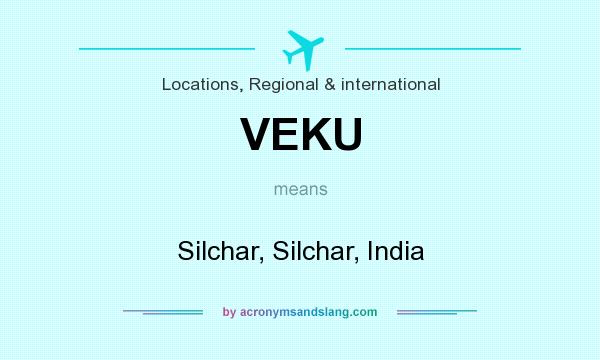 What does VEKU mean? It stands for Silchar, Silchar, India