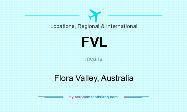 What does FVL mean? It stands for Flora Valley, Australia