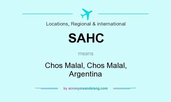 What does SAHC mean? It stands for Chos Malal, Chos Malal, Argentina