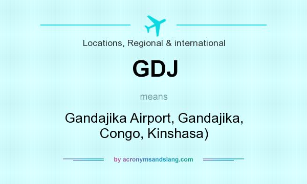 What does GDJ mean? It stands for Gandajika Airport, Gandajika, Congo, Kinshasa)