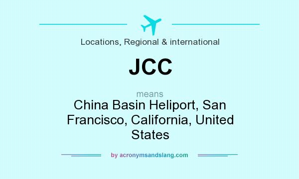 What does JCC mean? It stands for China Basin Heliport, San Francisco, California, United States
